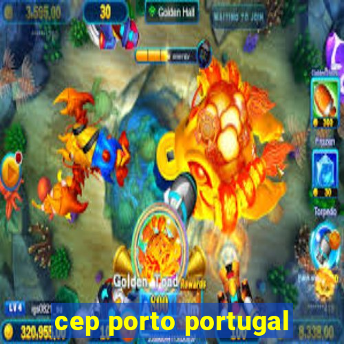 cep porto portugal